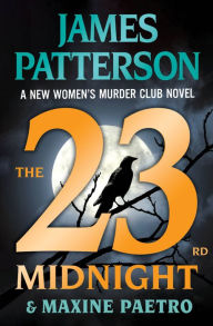 Free book downloading The 23rd Midnight: If You Haven't Read the Women's Murder Club, Start Here (English literature) 9781538710623 by James Patterson, Maxine Paetro