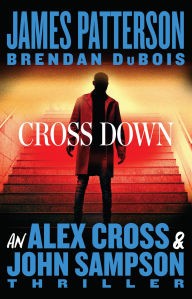 Title: Cross Down: An Alex Cross and John Sampson Thriller, Author: James Patterson