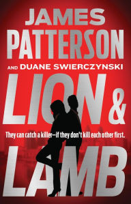 Title: Lion & Lamb: Two investigators. Two rivals. One hell of a crime., Author: James Patterson