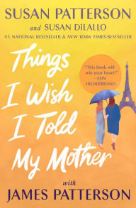 Free ebook download amazon prime Things I Wish I Told My Mother: The Perfect Mother-Daughter Book Club Read CHM English version by Susan Patterson, Susan DiLallo, James Patterson 9781538710937