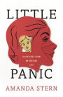 Little Panic: Dispatches from an Anxious Life