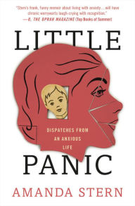 Title: Little Panic: Dispatches from an Anxious Life, Author: Amanda Stern