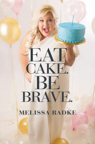 Title: Eat Cake. Be Brave., Author: Melissa Radke