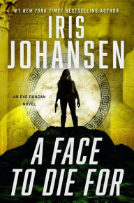 Title: A Face to Die For (Eve Duncan Series #28), Author: Iris Johansen