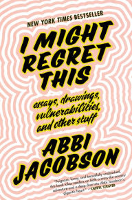 Download english audio books for free I Might Regret This: Essays, Drawings, Vulnerabilities, and Other Stuff English version by Abbi Jacobson