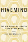 Hivemind: The New Science of Tribalism in Our Divided World