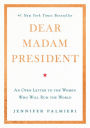 Dear Madam President: An Open Letter to the Women Who Will Run the World