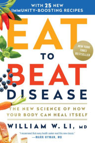 Ebook pdf/txt/mobipocket/epub download here Eat to Beat Disease: The New Science of How Your Body Can Heal Itself 9781538714621