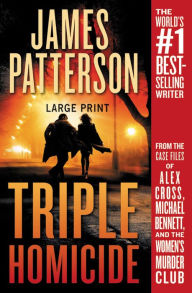 Title: Triple Homicide: From the case files of Alex Cross, Michael Bennett, and the Women's Murder Club, Author: James Patterson