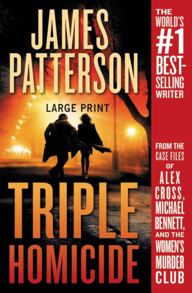 Triple Homicide: From the case files of Alex Cross, Michael Bennett, and the Women's Murder Club