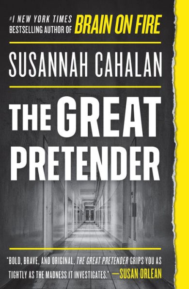 The Great Pretender: Undercover Mission That Changed Our Understanding of Madness