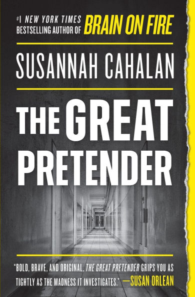 The Great Pretender: Undercover Mission That Changed Our Understanding of Madness