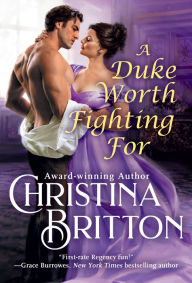 Title: A Duke Worth Fighting For, Author: Christina Britton