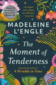 Title: The Moment of Tenderness, Author: Madeleine L'Engle
