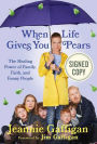 When Life Gives You Pears: The Healing Power of Family, Faith, and Funny People (Signed Book)