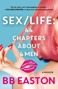 Title: Sex/Life: 44 Chapters About 4 Men, Author: BB Easton