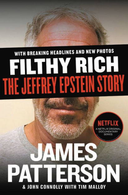 Filthy Rich: The Jeffrey Epstein Story by James Patterson, John Connolly,  Paperback | Barnes & Noble®