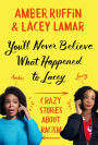 You'll Never Believe What Happened to Lacey: Crazy Stories about Racism