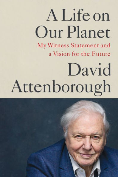 a Life on Our Planet: My Witness Statement and Vision for the Future