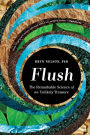 Flush: The Remarkable Science of an Unlikely Treasure