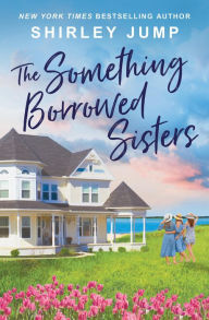 Title: The Something Borrowed Sisters, Author: Shirley Jump