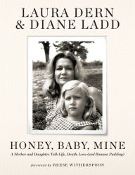 Free pdf textbooks download Honey, Baby, Mine: A Mother and Daughter Talk Life, Death, Love (and Banana Pudding) 9781538720370