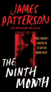 Free online downloadable e books The Ninth Month 9781538720837 FB2 DJVU by James Patterson, Richard DiLallo, James Patterson, Richard DiLallo