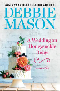 Title: A Wedding on Honeysuckle Ridge: A Highland Falls Short Story, Author: Debbie Mason