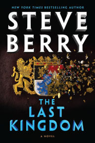 Title: The Last Kingdom (Cotton Malone Series #17), Author: Steve Berry