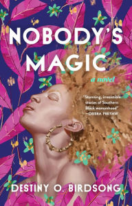 Title: Nobody's Magic, Author: Destiny O. Birdsong