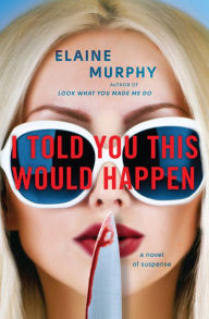 Title: I Told You This Would Happen, Author: Elaine Murphy