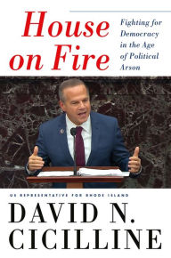 Free ebook download on pdf House on Fire: Fighting for Democracy in the Age of Political Arson by David N. Cicilline, David N. Cicilline CHM (English Edition) 9781538722596