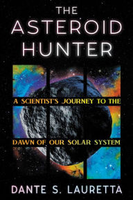 Download books ipod free The Asteroid Hunter: A Scientist's Journey to the Dawn of our Solar System 9781538722947