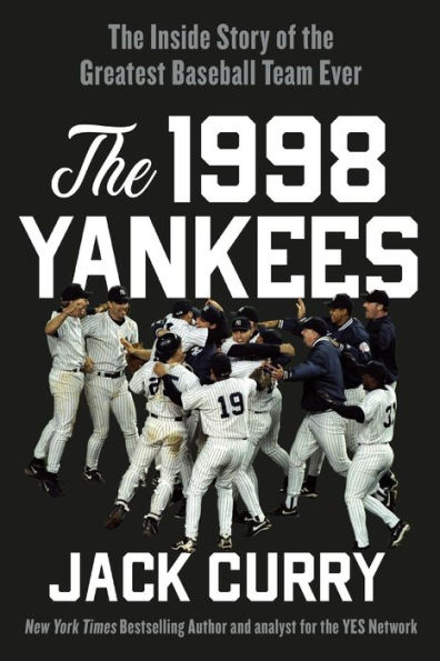 the 1998 Yankees: Inside Story of Greatest Baseball Team Ever