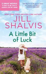 Ebooks free download deutsch A Little Bit of Luck: 2-in-1 Edition with It Had to Be You and Always on My Mind DJVU by Jill Shalvis, Jill Shalvis