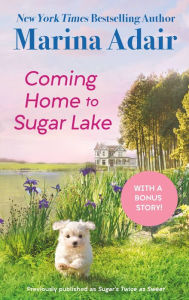 Title: Coming Home to Sugar Lake (previously published as Sugar's Twice as Sweet): Includes a Bonus Novella, Author: Marina Adair