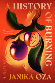 Free electronic pdf ebooks for download A History of Burning by Janika Oza PDB iBook 9781538724248