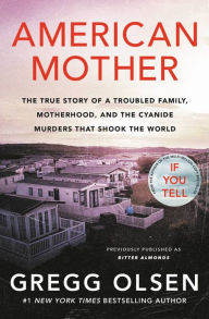 Free audiobook download kindle American Mother: The True Story of a Troubled Family, Motherhood, and the Cyanide Murders That Shook the World iBook MOBI RTF (English Edition) 9781538724859 by Gregg Olsen, Gregg Olsen