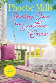 Download books magazines Starting Over on Sunshine Corner by Phoebe Mills, Phoebe Mills iBook