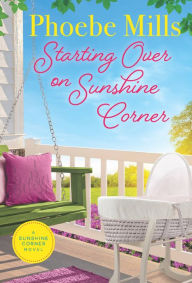 Ibooks free download Starting Over on Sunshine Corner 9781538725283 English version CHM PDB by Phoebe Mills