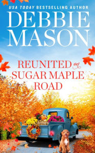 Title: Reunited on Sugar Maple Road, Author: Debbie Mason