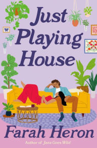 Title: Just Playing House, Author: Farah Heron