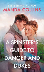 Title: A Spinster's Guide to Danger and Dukes, Author: Manda Collins