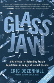 Glass Jaw: A Manifesto for Defending Fragile Reputations in an Age of Instant Scandal