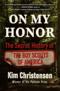 Title: On My Honor: The Secret History of the Boy Scouts of America, Author: Kim Christensen