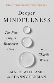 Best audio books torrents download Deeper Mindfulness: The New Way to Rediscover Calm in a Chaotic World in English by Mark Williams, Danny Penman 9781538726938