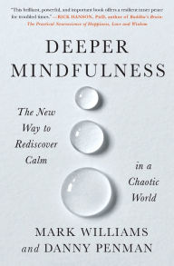 Title: Deeper Mindfulness: The New Way to Rediscover Calm in a Chaotic World, Author: Mark Williams