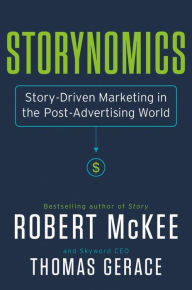 Title: Storynomics: Story-Driven Marketing in the Post-Advertising World, Author: Robert McKee