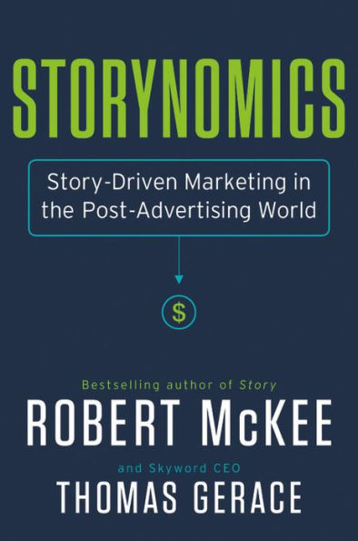Storynomics: Story-Driven Marketing the Post-Advertising World