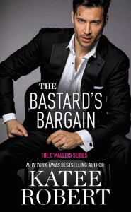 Title: The Bastard's Bargain (O'Malleys Series #6), Author: Katee Robert